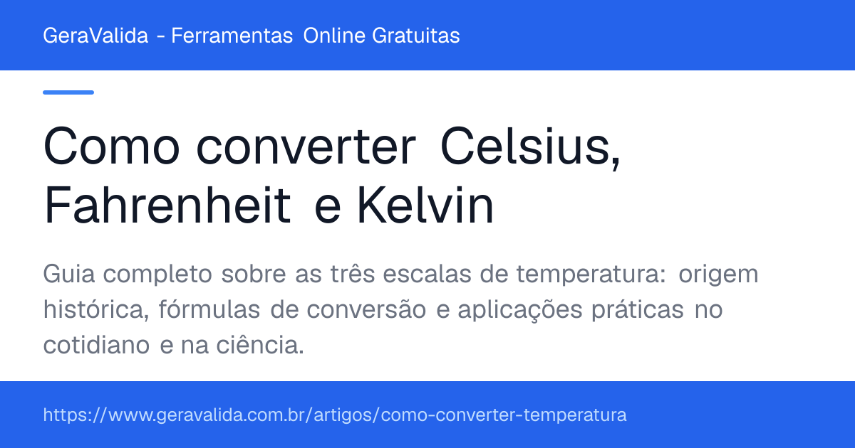 Como converter Celsius, Fahrenheit e Kelvin — artigo do GeraValida