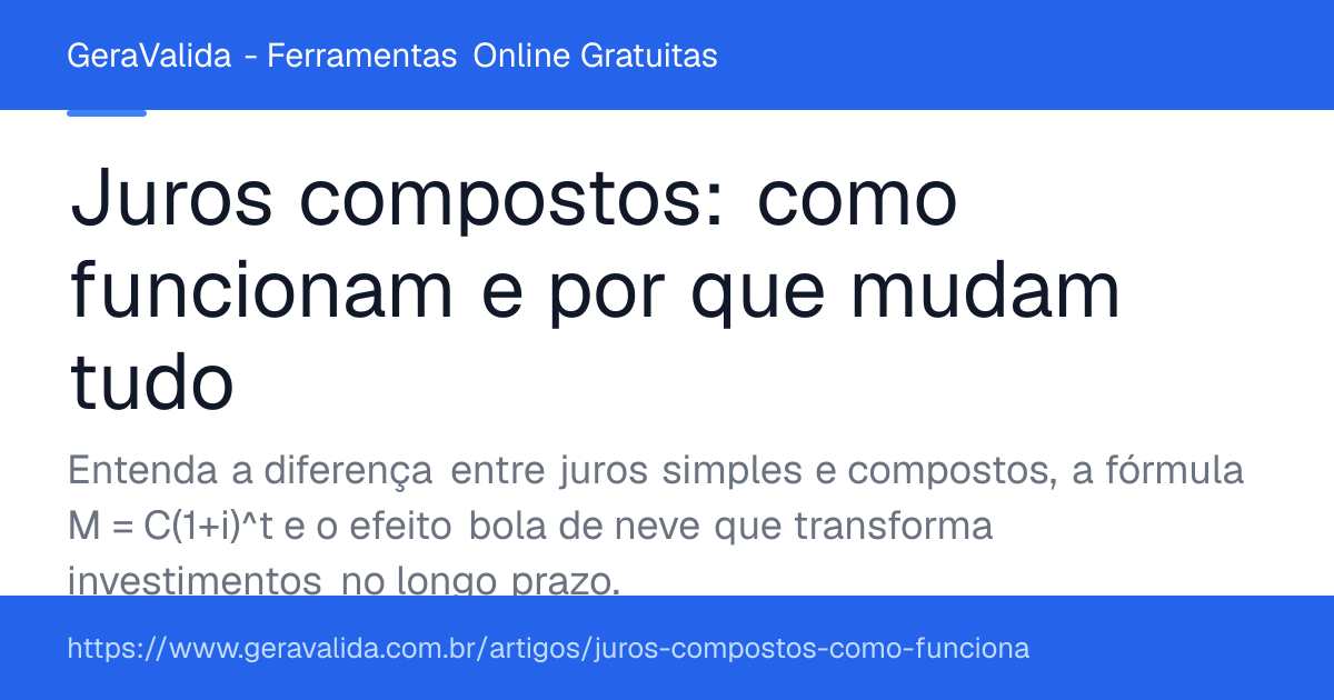 Juros compostos: como funcionam e por que mudam tudo — artigo do GeraValida