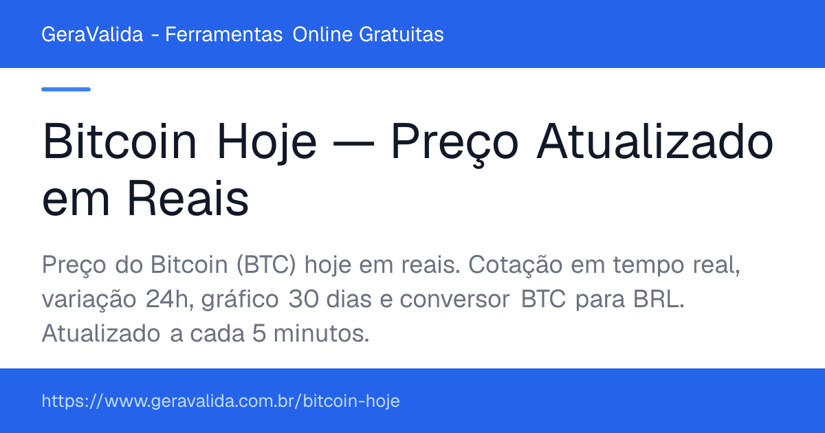 Bitcoin Hoje — Preço Atualizado em Reais — ferramenta online gratuita do GeraValida