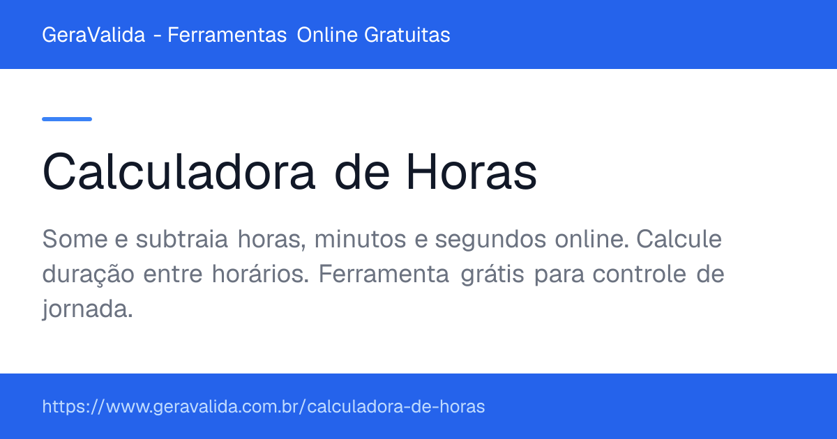 Calculadora de Horas — ferramenta online gratuita do GeraValida