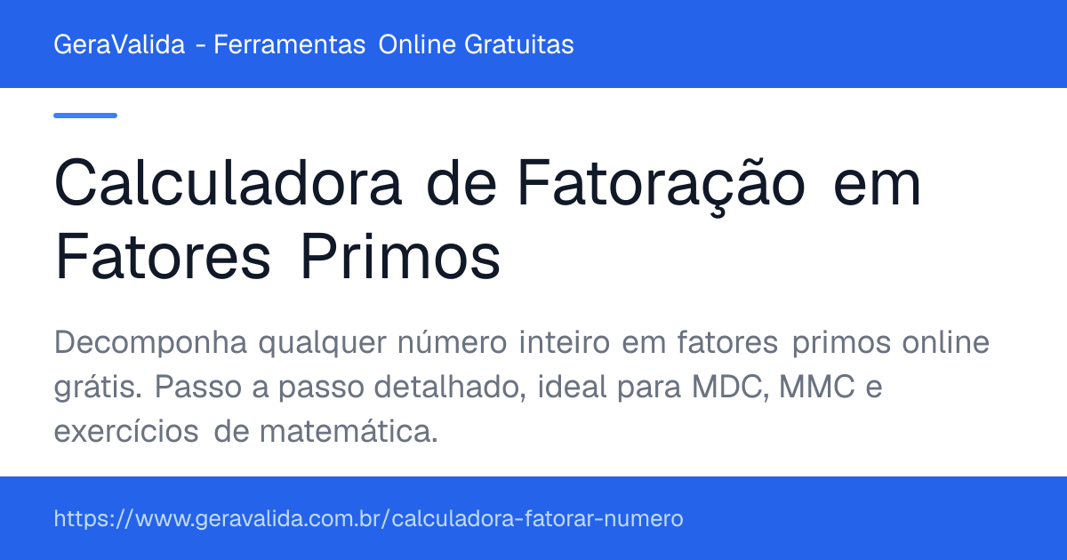 Calculadora de Fatoração em Fatores Primos — ferramenta online gratuita do GeraValida