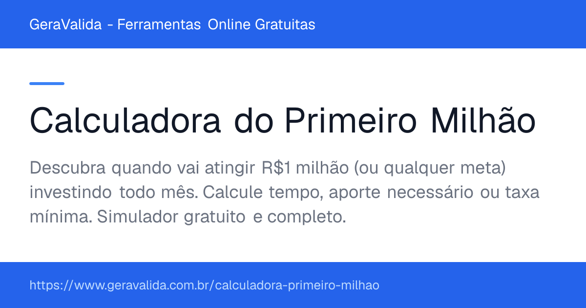 Calculadora do Primeiro Milhão — ferramenta online gratuita do GeraValida