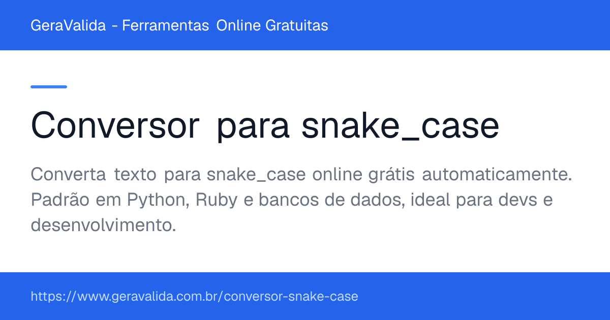 Conversor para snake_case — ferramenta online gratuita do GeraValida
