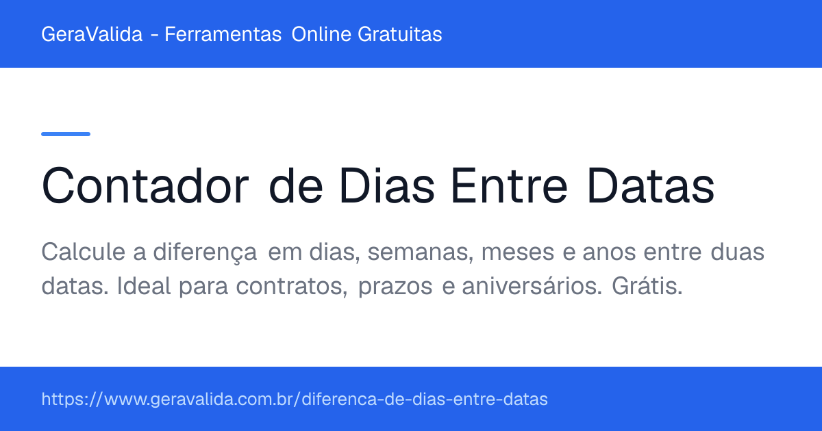 Contador de Dias Entre Datas — ferramenta online gratuita do GeraValida