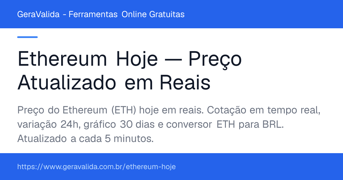 Ethereum Hoje — Preço Atualizado em Reais — ferramenta online gratuita do GeraValida