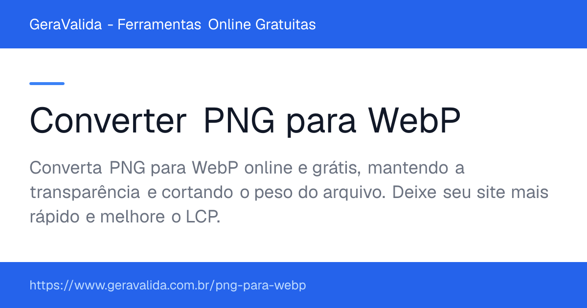 Converter PNG para WebP — ferramenta online gratuita do GeraValida