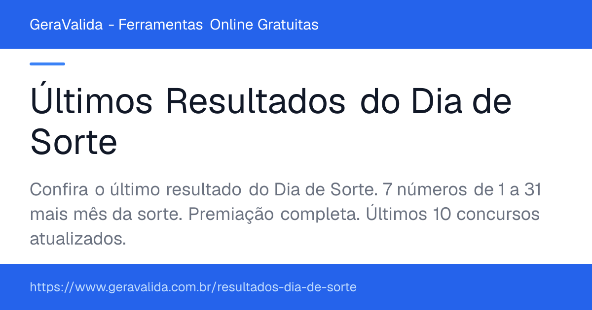 Últimos Resultados do Dia de Sorte — ferramenta online gratuita do GeraValida