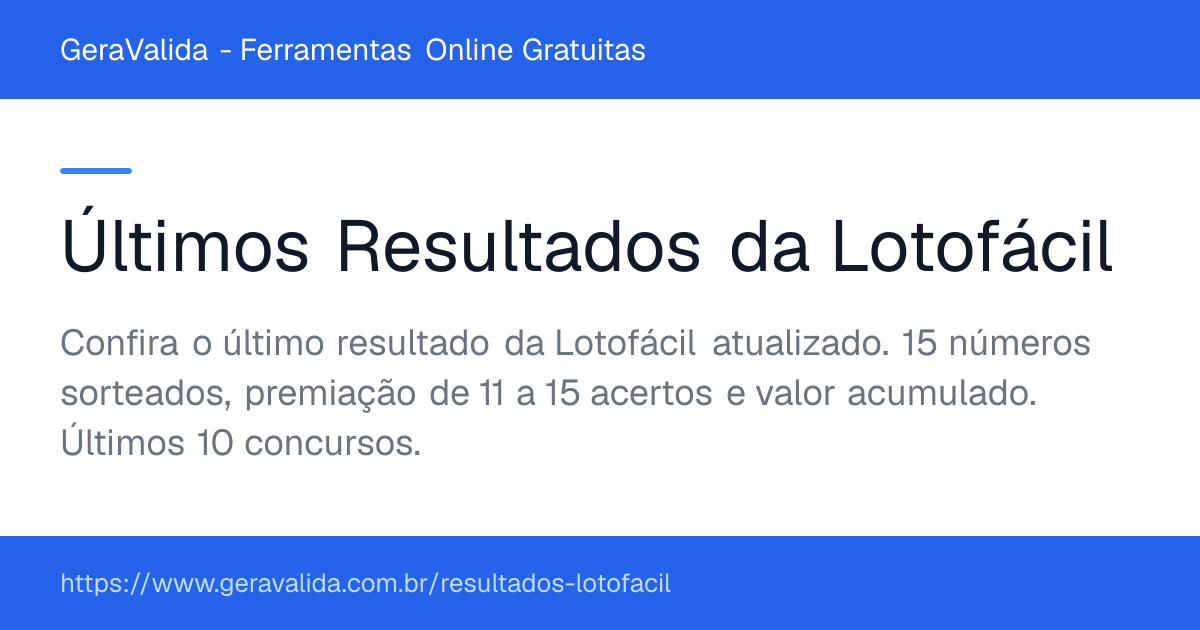 Últimos Resultados da Lotofácil — ferramenta online gratuita do GeraValida