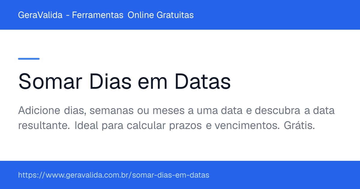 Somar Dias em Datas — ferramenta online gratuita do GeraValida
